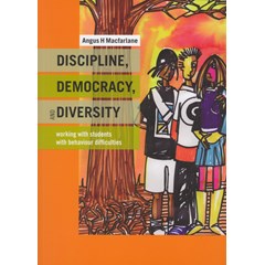 Discipline, Democracy, and Diversity - Working with students with behaviour difficulties
