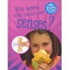 What happens when you use your senses?