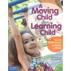 A Moving Child is a Learning Child - by Gill Connell and Cheryl McCarthy